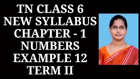 6th Maths T-2 Ch-1 Numbers Example 12 | Samacheer One plus One channel
