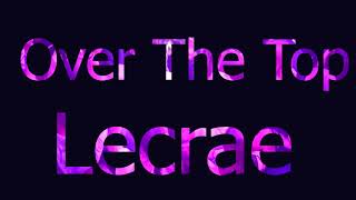 Over The Top Lecrae (Lyrics Video)