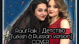 Rauf Faik - Детство (Turkish & Russian version) (Detstvo) cover