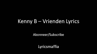 Video thumbnail of "Kenny B - Vrienden Lyrics"