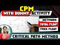 Critical Path Method with Dummy Activity | CPM Network | Critical Path | Total Floats & Free Floats