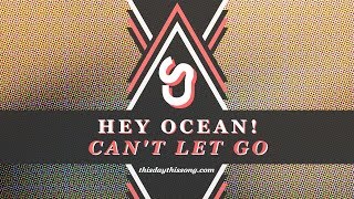 Hey Ocean! - Can't Let Go