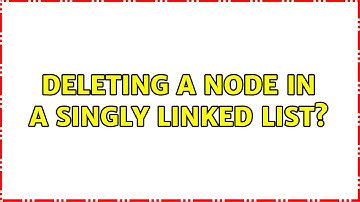 Deleting a node in a singly linked list? (2 Solutions!!)