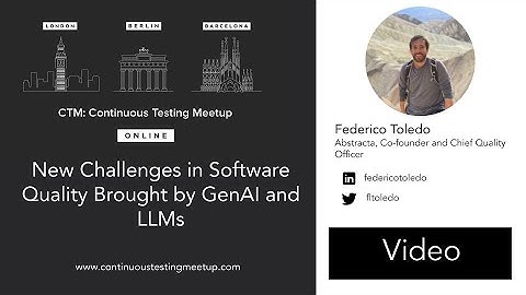 New Challenges in Software Quality Brought by GenAI and LLM | Continuous Testing Meetup