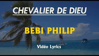 Chevalier de Dieu, BEBI PHILIP (Lyrics Paroles)