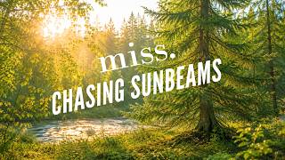 miss. – Chasing Sunbeams