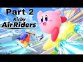 Intruder Alert - Kirby Air Riders - Part 2