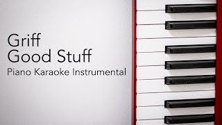 Good Stuff (Piano Karaoke Instrumental) Griff