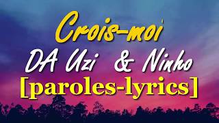 DA Uzi - Crois-moi ft. Ninho [paroles-lyrics]