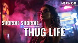 Shordie Shordie - Thug Life | Hip Hop World