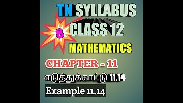 TN New Syllabus/12th Maths/Chapter-11/Example-11.14/Video-8