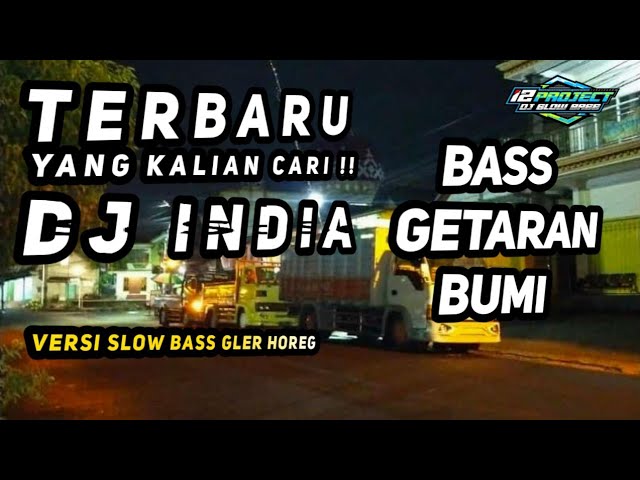 TERBARU DJ INDIA YANG KALIAN CARI ~ BASS GETARAN BUMI GLER HOREG class=