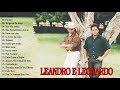 As Melhores Músicas de Leandro e Leonardo - Álbum Completo 2021 - LEANDRO E LEONARDO SÓ AS MELHORES