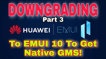 Huawei Native GMS: Dowgrade EMUI 11 To EMUI 10 For Native Google Mobile Services Installation Part 3