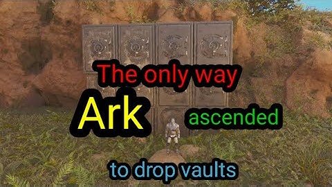 The only way to drop vaults in Ark Ascended