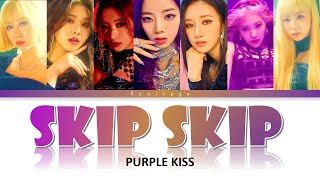 PURPLE KISS 퍼플키스 - SKIP SKIP LYRICS