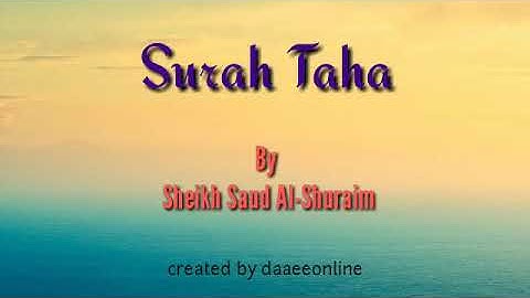 20. Surah Taha | Sheikh Saud Al-Shuraim - شيخ سعود الشريم | سورة طه