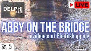 The Delphi Files | Ep. 2:  Abby on the Bridge (evidence of Photoshopping) #news #unsolvedcrimes