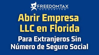 3 Pasos Para Abrir Una Empresa LLC en Florida Para Inmigrante Extranjero Sin Número de Seguro Social