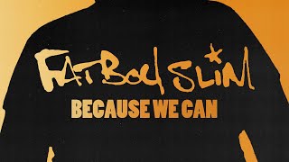 Video-Miniaturansicht von „Fatboy Slim - Because We Can (Official Audio)“