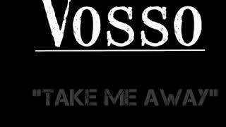 Vosso - Take Me Away Prod By Jae Trilla
