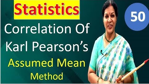50. Correlation Of Karl Pearson’s In Assumed Mean Method from Statistics Subject