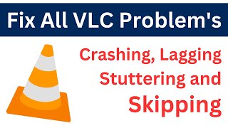 Fix VLC Player All Problem's Like Crashing, Lagging, Stuttering & Skipping | 100% Working & Quick