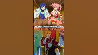 He was Expelled from The Group for being 'Too Weak' #anime