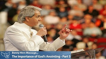 Benny Hinn Ministries, The Importance of God’s Anointing Part 3