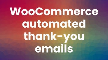 How to send automated thank you emails in WooCommerce for free [2023 update]