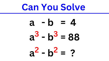 An Algebra Problem | a - b = 4 , a^3 - b^3 = 88 , a^2 - b^2 = ?