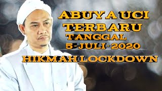 Abuya Uci terbaru tanggal 5-juli-2020 "HIKMAH LOCKDOWN"