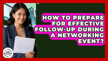 How To Prepare For Effective Follow-up During A Networking Event? - Job Success Network