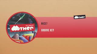 MOTHER107: NiCe7 - Groove Key