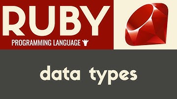 Data Types | Ruby | Tutorial 7