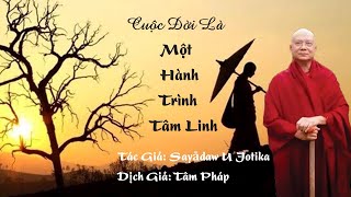 Cuộc Đời Là Một Hành Trình Tâm Linh - Sayādaw U Jotika