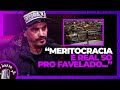 Meritocracia  pro favelado que tem 5 funes todos os dias  cortes az ideias podcast