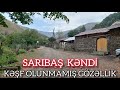 Kəşf Olunmamış Gözəllik-Sarıbaş Kəndi,Qax.