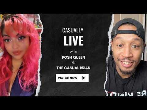 Casual Podcast with The Casual Brian and Posh Queen