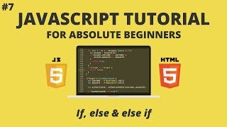 JavaScript for Beginners #7 - If, Else If, Else