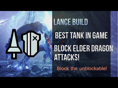 [Monster Hunter: World] Lance Build - Best Tank In Game  Block Elder Dragon Attacks