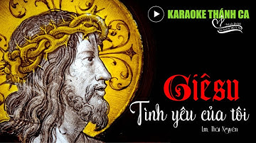 KARAOKE: GIÊSU TÌNH YÊU CỦA TÔI - VOL 4 - GIÊSU TÌNH YÊU CỦA TÔI - Lm Thái Nguyên