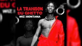 WIZ MONTANA   LA TRAHISON DU GHETTO Son Officiel 2021