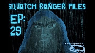 Squatch Ranger Files EP 29