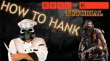 How To Hank - KNOW YOUR ROLE Evolve Stage 2 Tutorial