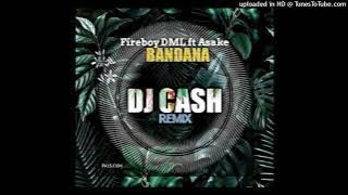 Fire Boy DML ft Asake-Bandana Remix(DJ Ca$h)