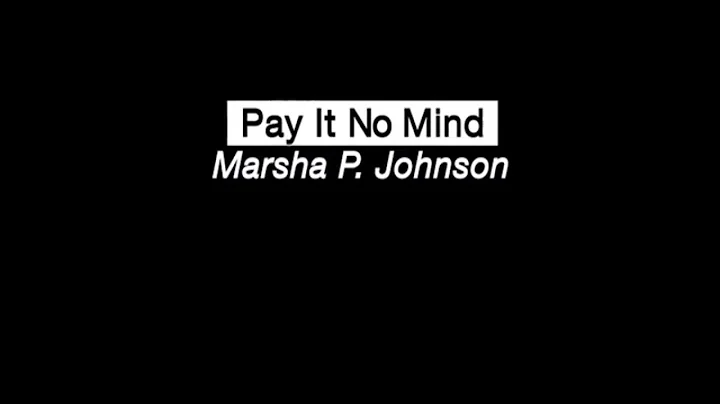 Pay It No Mind  - The Life and Times of Marsha P. ...