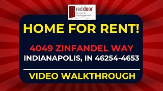 4049 Zinfandel Way Indianapolis, IN 46254-465 (Video Walkthrough) - HOME FOR RENT!