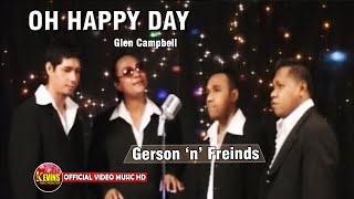 Video thumbnail of "OH HAPPY DAY -   GERSON 'N' FREINDS  - KEVINS MUSIC PRODUCTION ( OFFICIAL VIDEO MUSIC )"