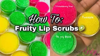 HOW TO MAKE FRUITY LIP SCRUBS |SEXY LEXY INC.|